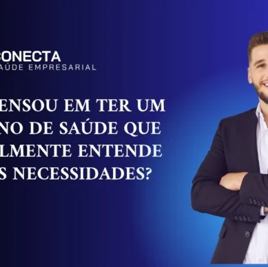 Já pensou em ter um plano de saúde que realmente entende suas necessidades?