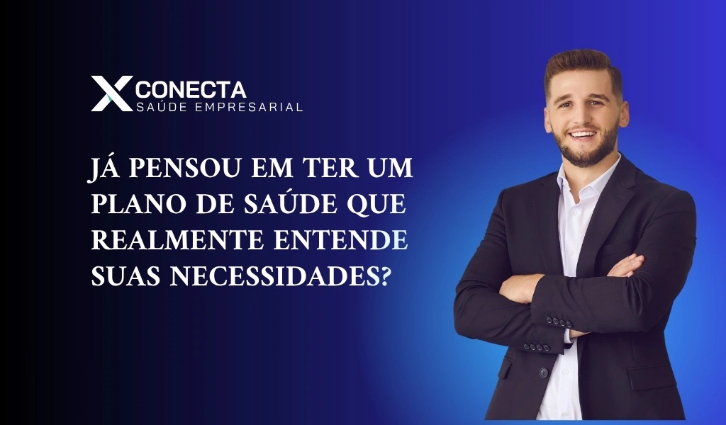 Já pensou em ter um plano de saúde que realmente entende suas necessidades?